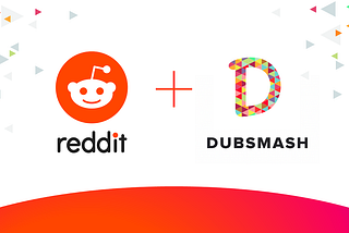Reddit & Dubsmash