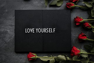 Love Yourself, Else You’ll Be Lost