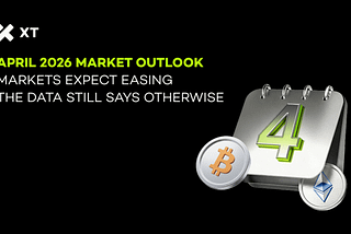 April 2026 Market Outlook: Inflation, Liquidity, and What’s Driving Crypto Right Now