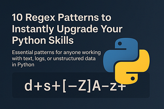 10 Regex Patterns to Instantly Upgrade Your Python Skills