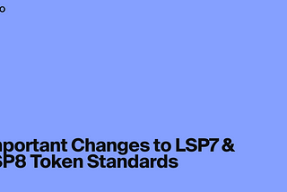 Important Changes to LSP7 & LSP8 Token Standards