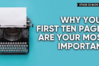 Why Your First Ten Pages Are Your Most Important