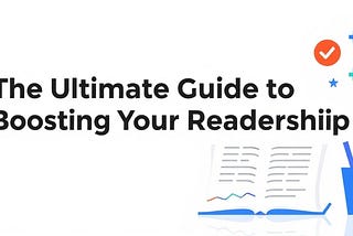 The Ultimate Guide to Boosting Your Readership