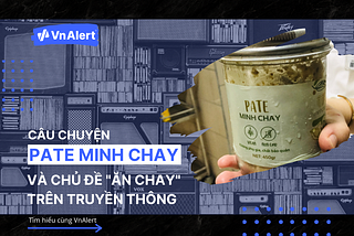 [Góc nhìn VnAlert] Câu chuyện Pate Minh Chay và chủ đề ăn chay được kể trên truyền thông như thế…