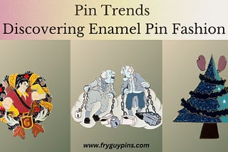 Pin Trends: Discovering Enamel Pin Fashion