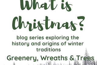 What about Greenery, Wreaths and Trees?