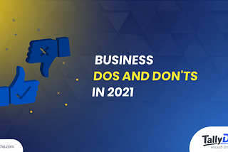 Business Dos & Don’ts in 2021