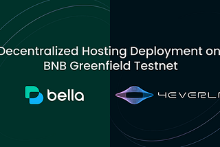 Bella Protocol Partners with 4EVERLAND for Decentralized Hosting Deployment on BNB Greenfield…