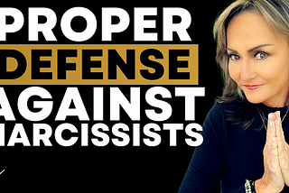 How to Properly Defend Yourself Against Narcissists
