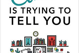 Book Review — What your clutter is trying to tell you