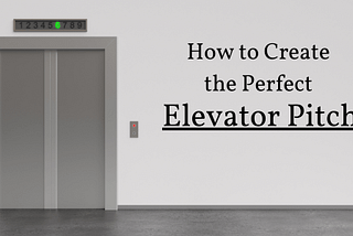 How to Create the Perfect Elevator Pitch