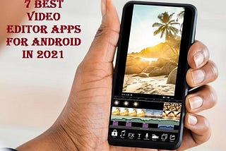 7 Best Video Editor Apps For Android in 2021