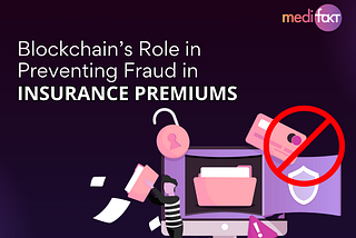 Blockchain’s Role in Preventing Fraud in Insurance Premiums