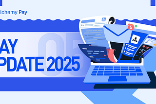 Alchemy Pay | May Update 2025