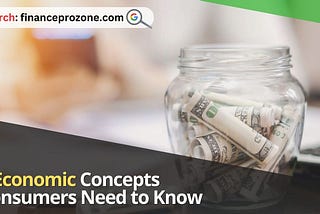 4 Economic Concepts Consumers Need to Know