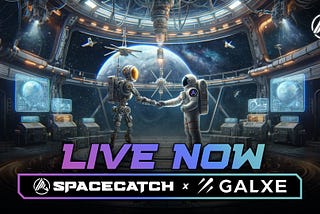 SpaceCatch x Galxe campaign is LIVE