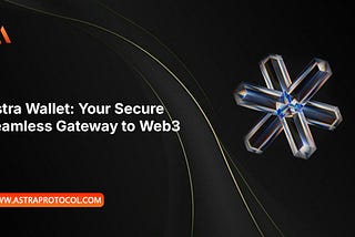 Astra Wallet: Your Secure, Seamless Gateway to Web3