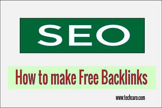 How to make Free Backlinks ? you should know. SEO