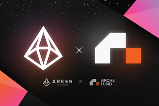 Arken Finance secures new investment from Arche Fund, expand and strengthen protocols