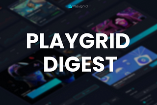 Playgrid Weekly Digest — Issue #22