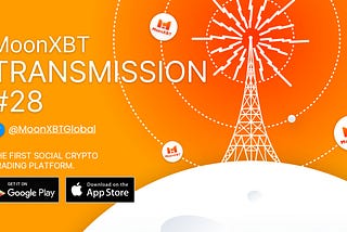 Transmission #28: MoonXBT partners with the Securities and Exchange Regulator of Cambodia, MoonXBT…