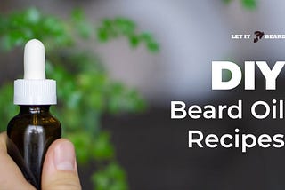 DIY Beard Oil Recipe: 5 Easy Steps