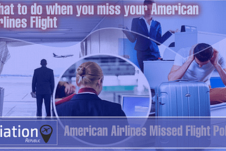 What to do when you miss your American Airlines Flight