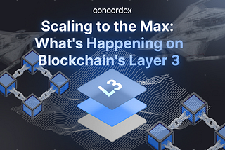 Scaling to the Max: What’s Happening on Blockchain’s Layer 3