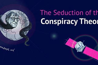 The Seduction of the Conspiracy Theory