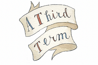 A Third Term Has Always Been the Plan