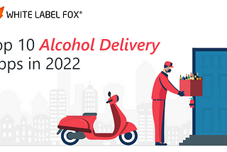 Top 10 Alcohol Delivery Apps That You Can’t Miss Trying in 2022