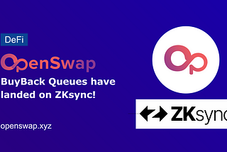 OpenSwap BuyBack Queues have landed on ZKsync!