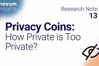 Privacy Coins: How Private is Too Private?