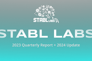 Stabl Labs Q4 2023 Portfolio Report + Q1 2024 Updates