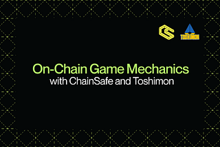 On-Chain Game Mechanics With ChainSafe And Toshimon