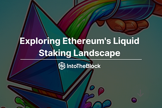 Exploring Ethereum’s Liquid Staking Landscape