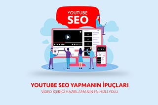 YouTube SEO İpuçları: Video İçeriği Sıralamanın En Hızlı Yolu