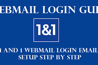 1and1 Webmail Email Setup Step By Step Guide