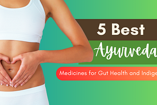 Ayurvedic medicine for gut health