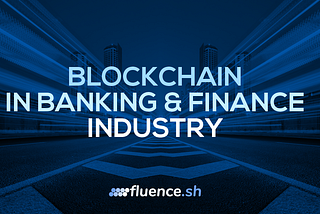 Is Blockchain a Game-Changer for the Banking and Finance Markets?