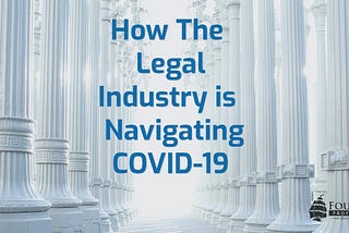 How the Legal Industry is Navigating COVID-19