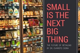 SMALL IS THE NEXT BIG THING IN RETAILING