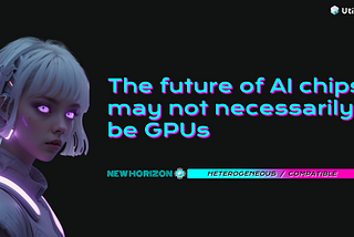 The future of AI chips may not necessarily be GPUs