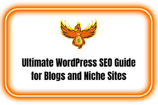 Ultimate WordPress SEO Guide for Beginners: 11 Steps to Help Your Blog or Niche Site to Succeed in…