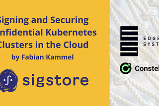 Signing and Securing Confidential Kubernetes Clusters in the Cloud with Sigstore