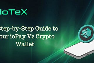 A Step-by-Step Guide to Your ioPay V2 Crypto Wallet