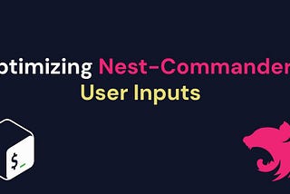 Optimizing Nest-Commander: User Inputs