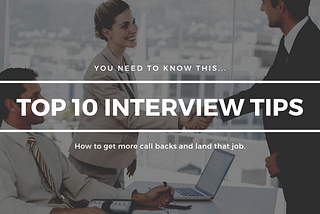 Top 10 Tips to Land Your Interview