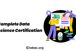 Complete Data Science Certification: From Beginner to Expert | IABAC