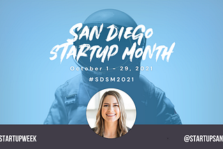 San Diego Startup month. October 1–29, 2021. #SDSM2021 showing Kristie Kaiser’s image on top of a blue background with an astronaut.